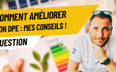Comment Améliorer son DPE : Conseils Essentiels pour 2024