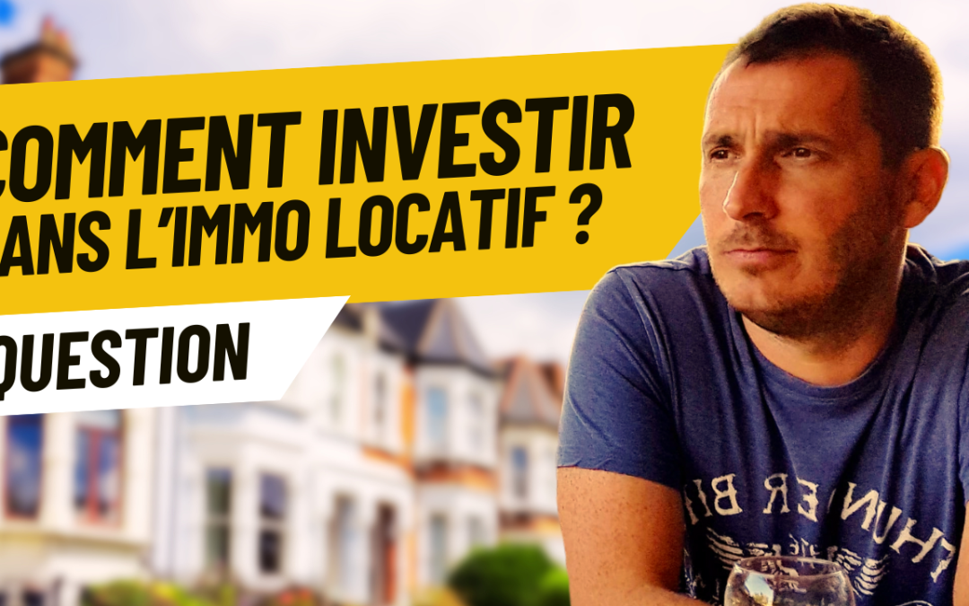 Comment investir dans l’immobilier locatif ?