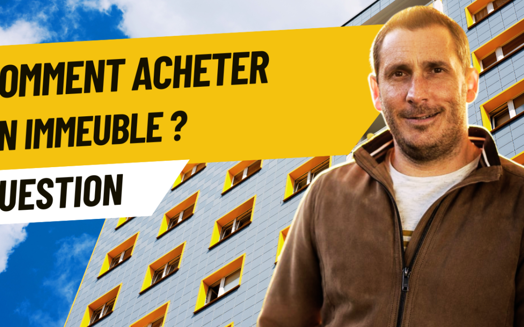 Comment acheter un immeuble ?
