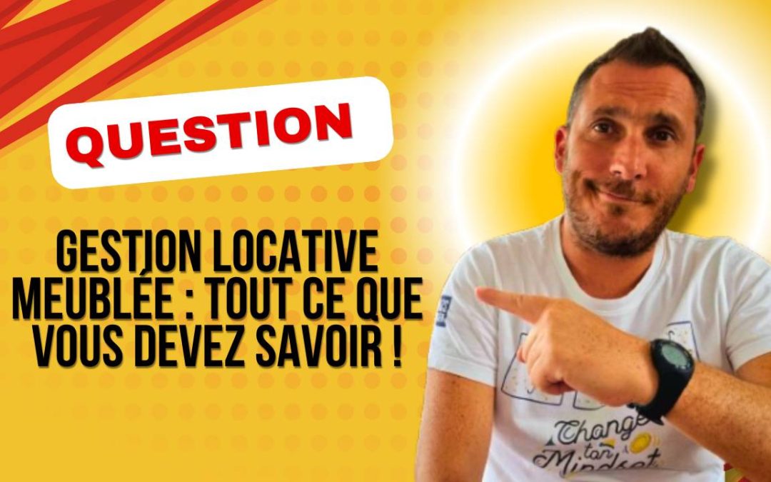 Gestion Locative Meublée : Comment déléguer efficacement ?