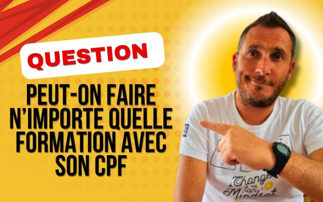 Peut-on faire n’importe quelle formation avec son CPF ?