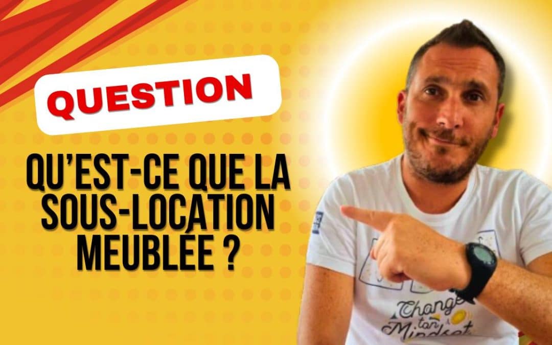 Qu’est-ce que la sous-location meublée ?