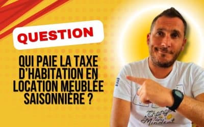 Qui paie la taxe d’habitation en location meublée saisonnière ?