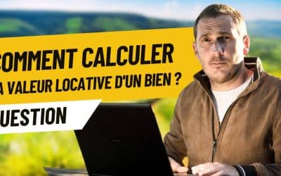 Comment Calculer la Valeur Locative d’un Bien ?