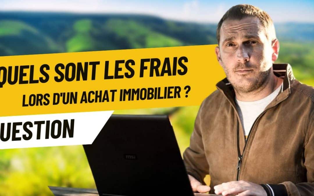 Quels sont les frais lors d&rsquo;un achat immobilier ?
