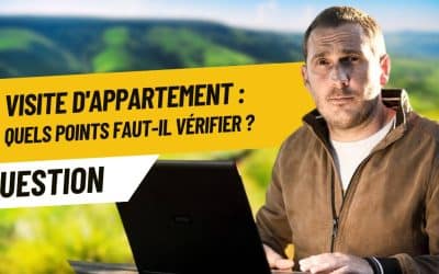 Visite d&rsquo;appartement : quels points faut-il vérifier ?