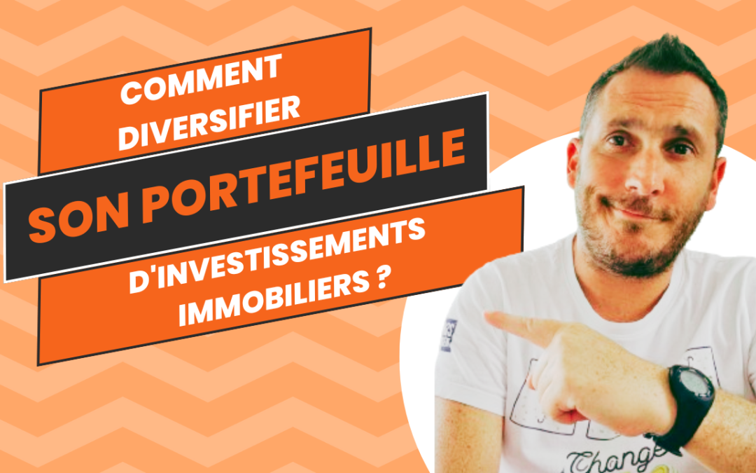 Comment diversifier son portefeuille d&rsquo;investissements immobiliers ?