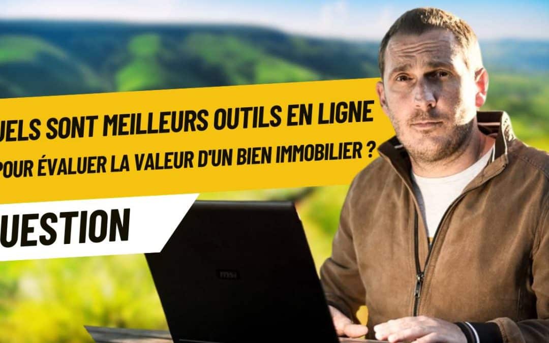 Evaluer la valeur d&rsquo;un bien immobilier : quels sont meilleurs outils en ligne ?