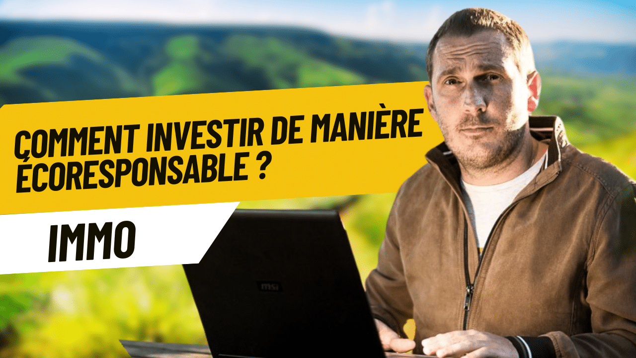 Investir dans l'immobilier écoresponsable