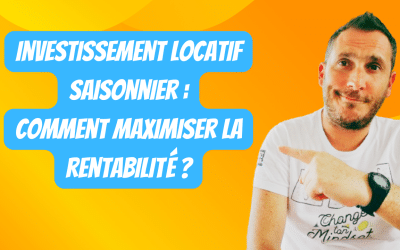 Investissement locatif saisonnier : comment maximiser la rentabilité ?