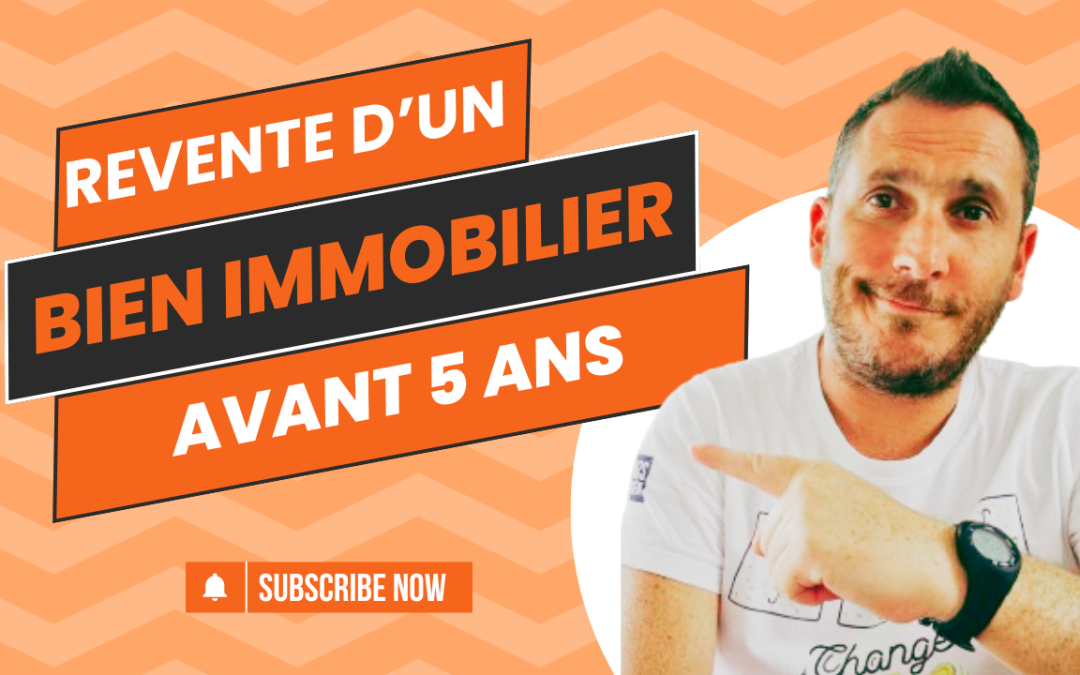 La revente d’un bien immobilier avant 5 ans : quelles conséquences fiscales ?