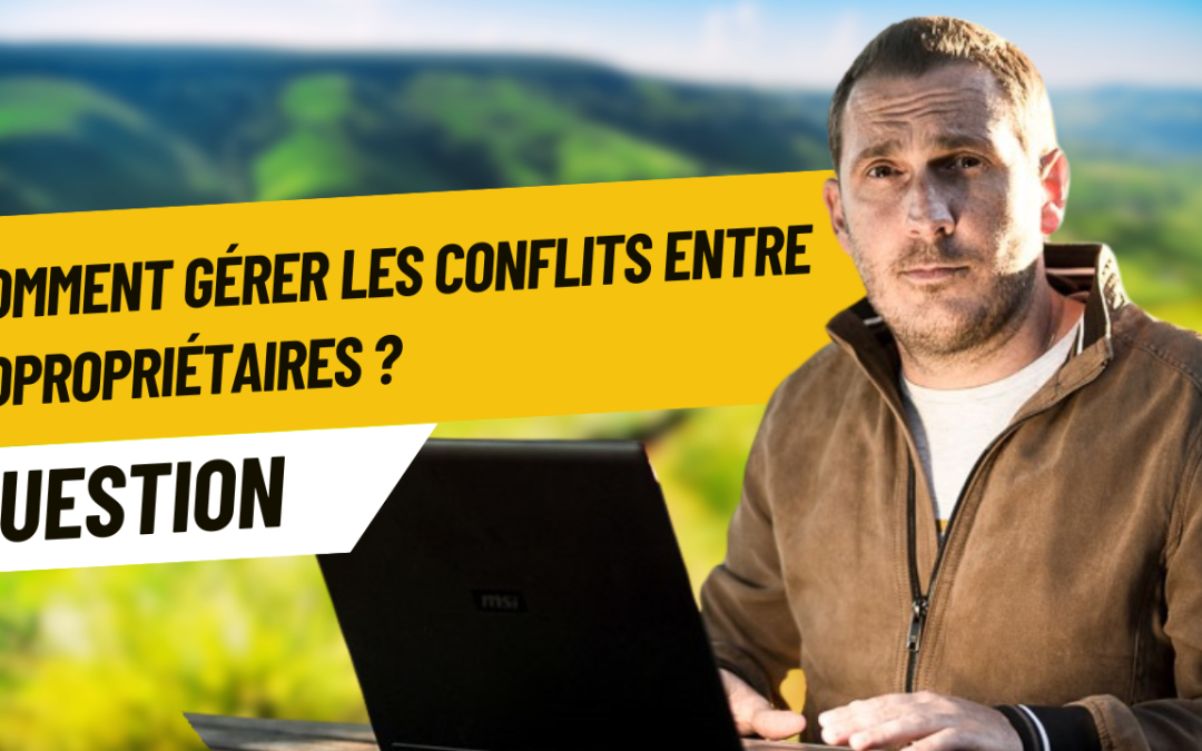 Comment gérer les conflits entre copropriétaires en investissement immobilier ?