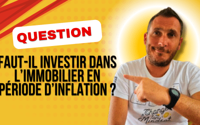Faut-il Investir dans l’Immobilier en Période d’Inflation ?